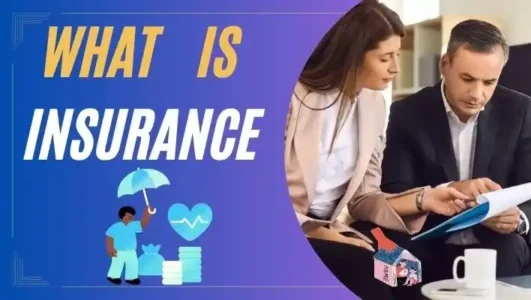 What is Insurance: Definition of Insurance, Types and Advantages of Insurance