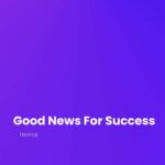 Good News For Success