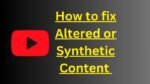 How to fix setting of altered content or synthetic content | बदली गई या सिंथेटिक सामग्री की सेटिंग कैसे करें