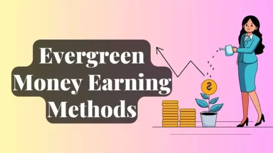 Evergreen money earning methods
