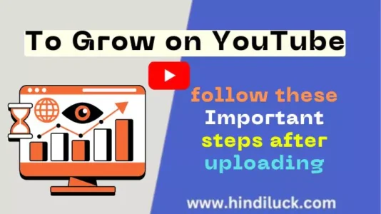 To grow on YouTube, follow these important steps after uploading