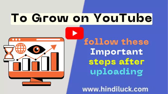 To grow on YouTube, follow these important steps after uploading
