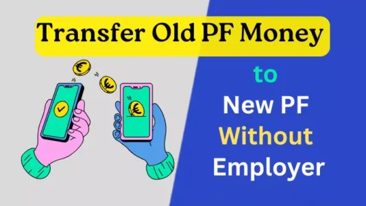 Transfer Old PF Money to New PF Without Employer