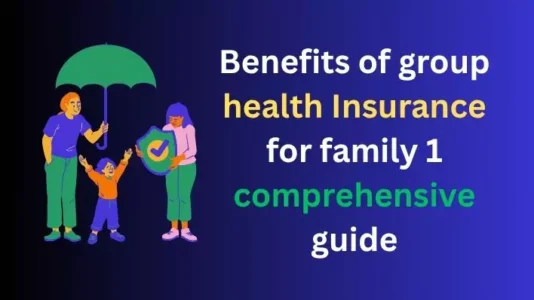 Benefits of group health Insurance for family 1 comprehensive guide