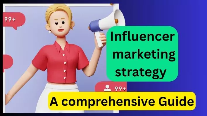 Influencer marketing strategy kya hai and how to do it? A comprehensive Guide