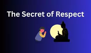 सम्मान का रहस्य – The Secret of Respect एक प्रेरणादायक कहानी