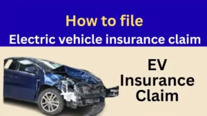 Electric vehicle insurance claim कैसे करें? जानें दुर्घटना, चोरी, या क्षति के मामले में क्लेम  EV claim फाइल करने की चरण-दर-चरण प्रक्रिया। How to file EV insurance claim